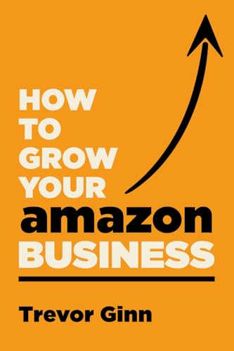 How to Grow Your Amazon Business by Trevor Ginn — orange book cover
