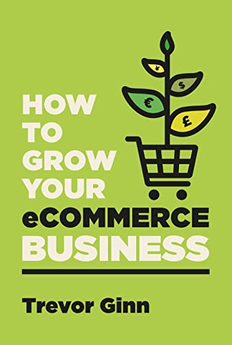 How to Grow Your eCommerce Business by Trevor Ginn — green book cover